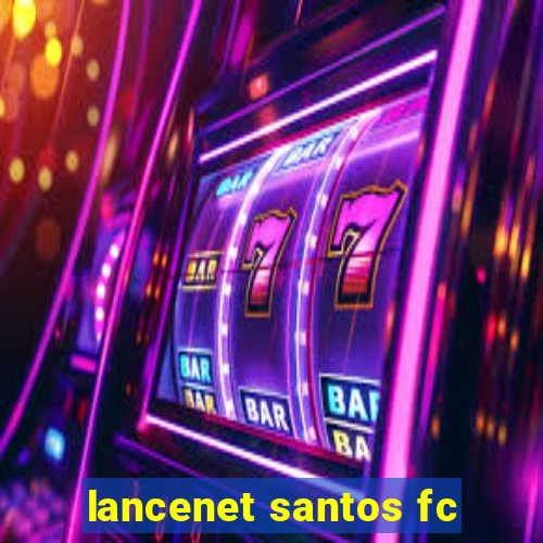 lancenet santos fc